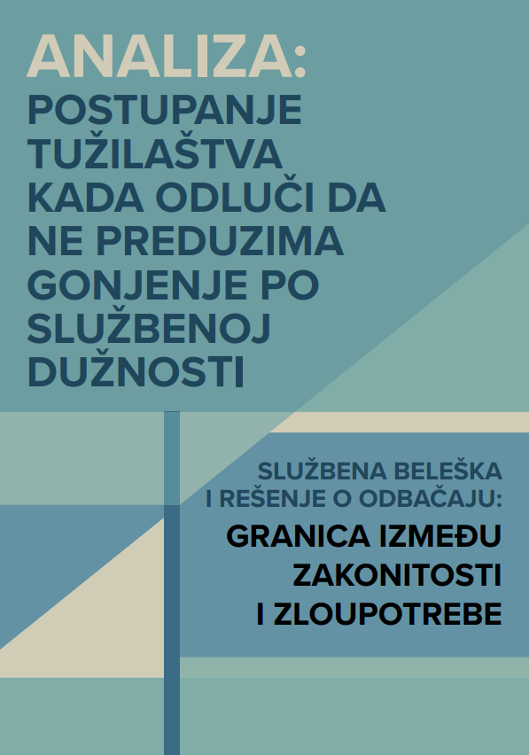 ANALIZA: POSTUPANJE TUŽILAŠTVA KADA ODLUČI DA NE PREDUZIMA GONJENJE PO SLUŽBENOJ DUŽNOSTI