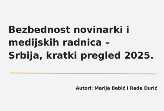 Bezbednost novinarki i medijskih radnica – Srbija, kratki pregled 2025.